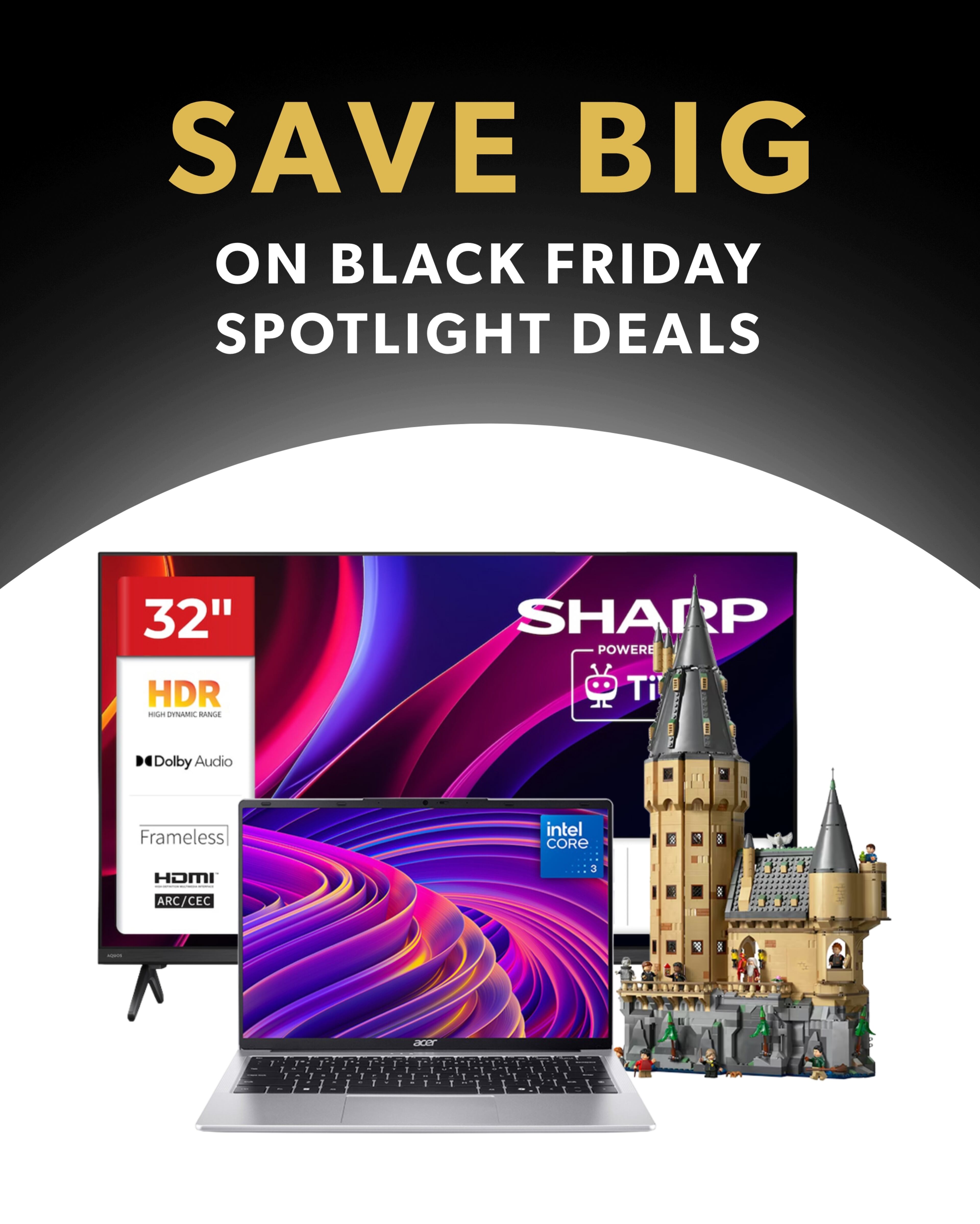 Promotional graphic for Spotlight Deals featuring a 32-inch Sharp TV, an Acer laptop, and a Lego Hogwarts Castle set.